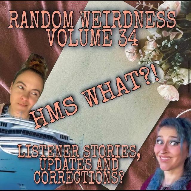 Random Weirdness 34: HMS WHAT?? - podcast episode cover