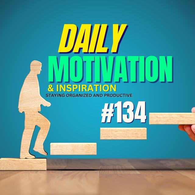 Daily Motivation and Inspiration: The Power of Staying Organized and Productive - podcast episode cover
