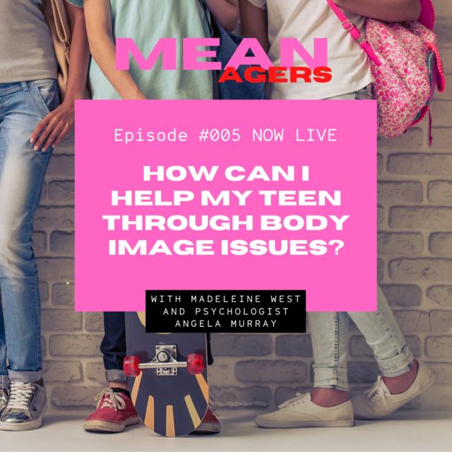 How can I help my teen through their body image issues? - podcast episode cover