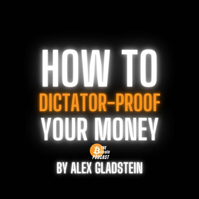 How to Dictator-Proof Your Money, By Alex Gladstein - podcast episode cover