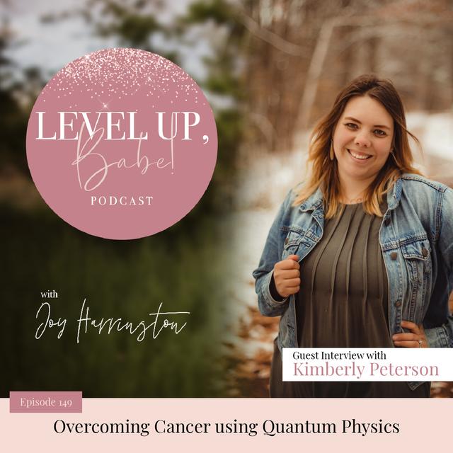 149. Overcoming Cancer using Quantum Physics with Kimberly Peterson - podcast episode cover