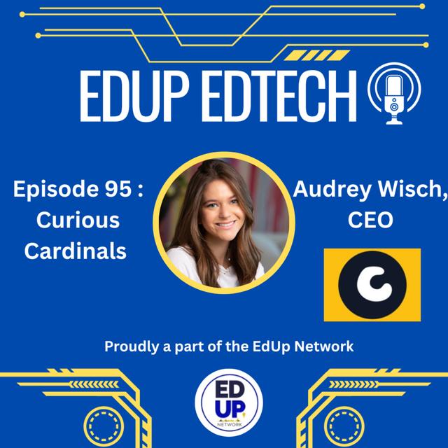 95: From Stanford to Start-Up- Audrey Wisch CEO, on Igniting Passion in Education with Curious Cardinals - podcast episode cover