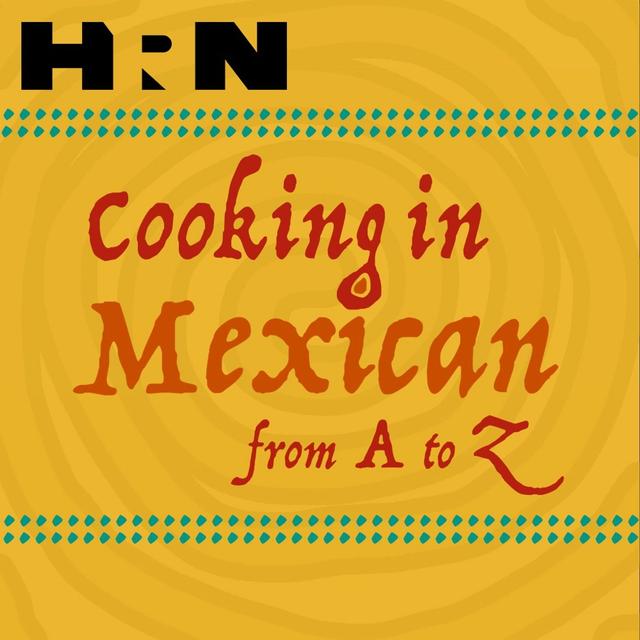 Bonus: Cooking in Mexican from A to Z - podcast episode cover