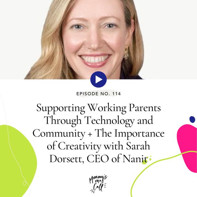 114. The Importance of Creativity to Your Well-Being and How Technology Can Support Working Parents with Sarah Dorsett, CEO of Nanit - podcast episode cover
