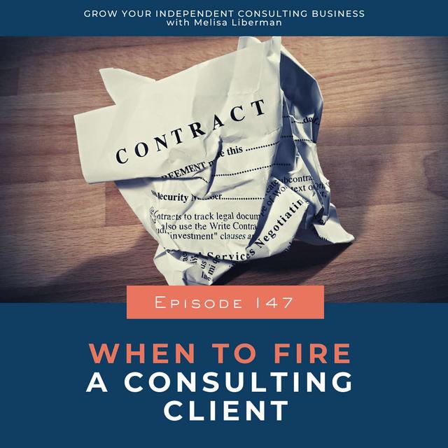 147. When to Fire a Consulting Client - podcast episode cover