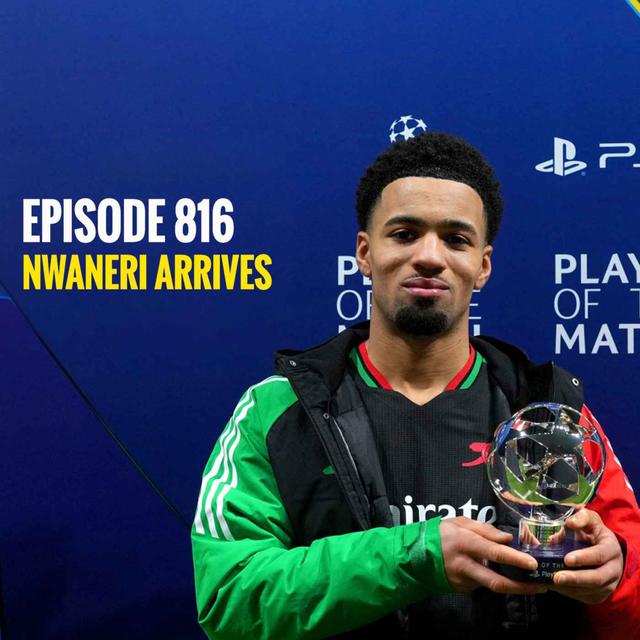 Episode 816 - Nwaneri arrives - podcast episode cover