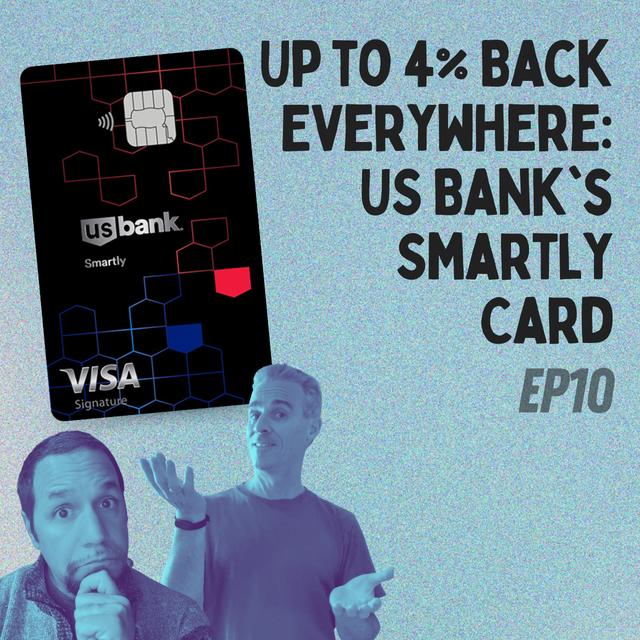 Up to 4% Back Everywhere: US Bank's Smartly Card | Card Talk Ep10 | 12-19-24 - podcast episode cover
