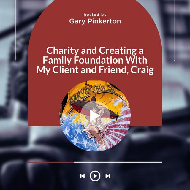 Charity and Creating a Family Foundation With My Client and Friend, Craig - podcast episode cover