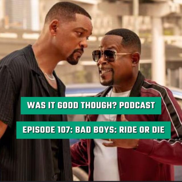 Episode 107: Bad Boys: Ride or Die - podcast episode cover