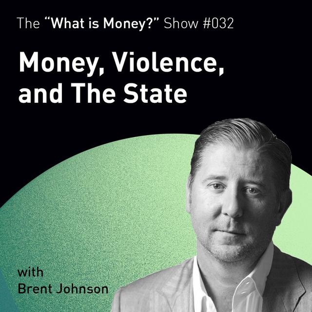 Money, Violence, and The State with Brent Johnson (WiM 032) - podcast episode cover