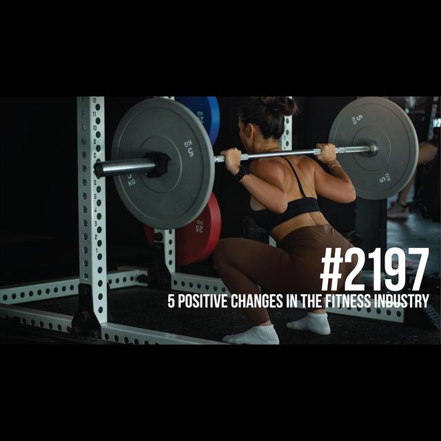 2197: Five Positive Changes in the Fitness Industry - podcast episode cover