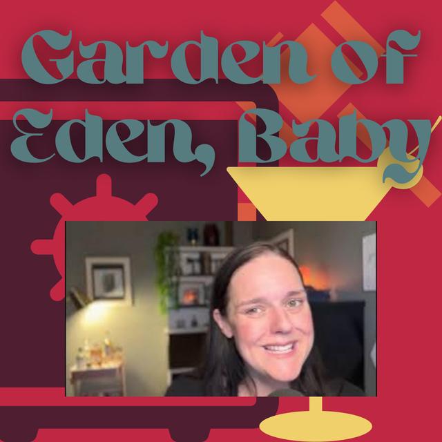 Garden of Eden, Baby - podcast episode cover