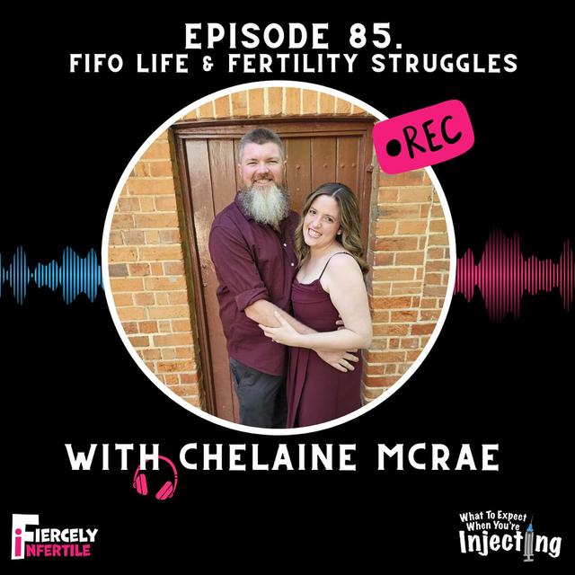 #85 FIFO Life & Fertility Struggles with Chelaine McRae - podcast episode cover