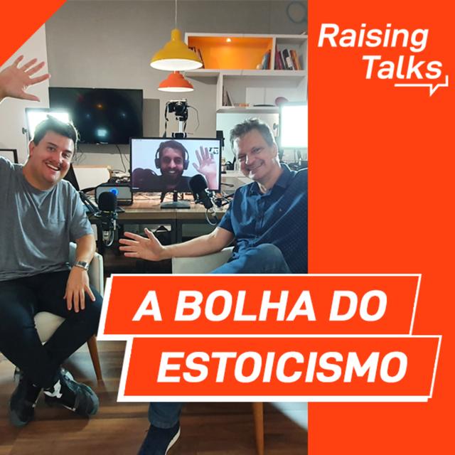 A Bolha do Estoicismo com Mateus Carvalho | Raising Talks - podcast episode cover