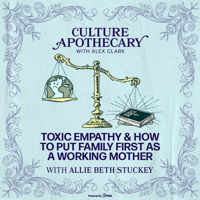 Toxic Empathy & How To Put Family First As A Working Mother | Allie Beth Stuckey - podcast episode cover