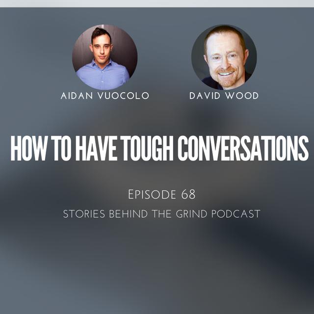 #68 How to Have Tough Conversations with David Wood - podcast episode cover