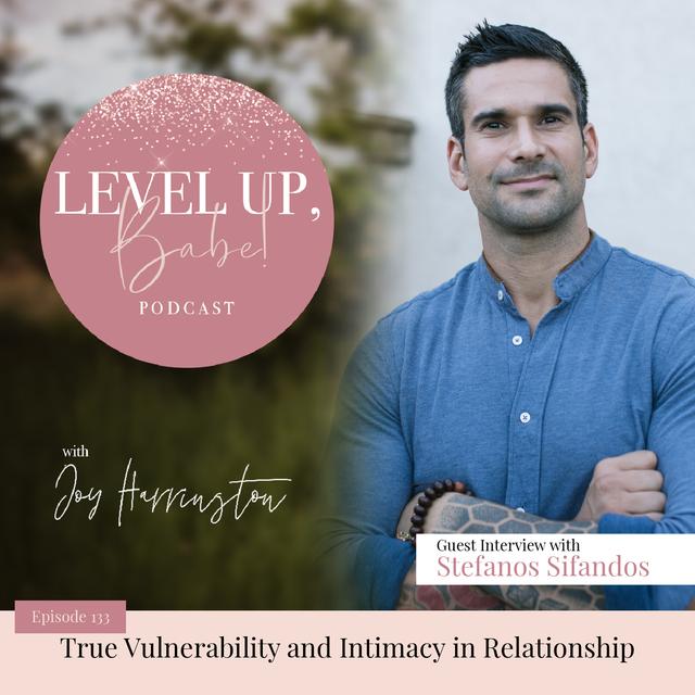133. True Vulnerability and Intimacy in Relationship with Stefanos Sifandos - podcast episode cover