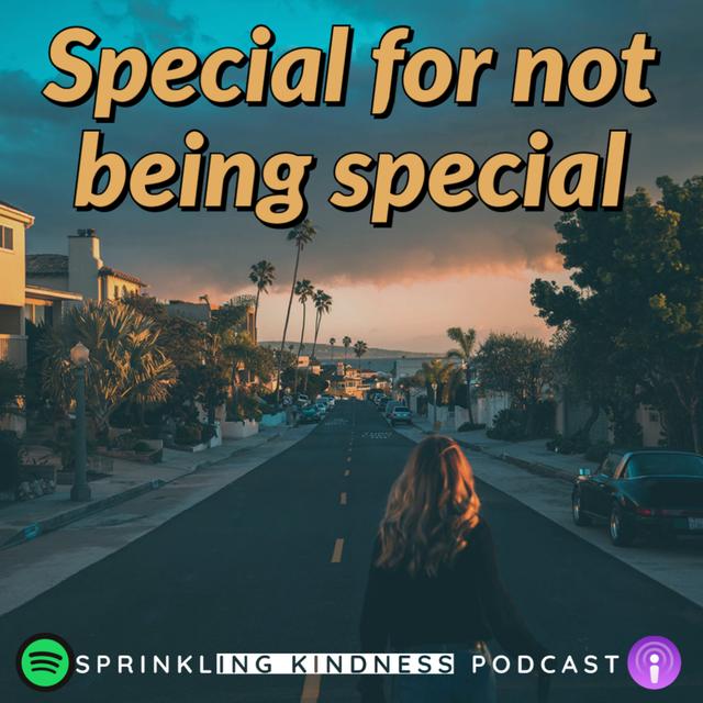 Special for not being special - podcast episode cover