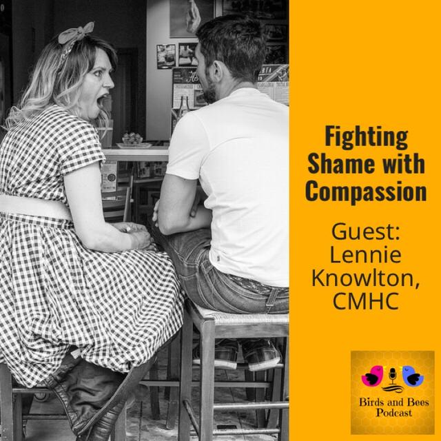 #38 Fighting Shame with Compassion Guest: Lennie Knowlton, CMHC - podcast episode cover