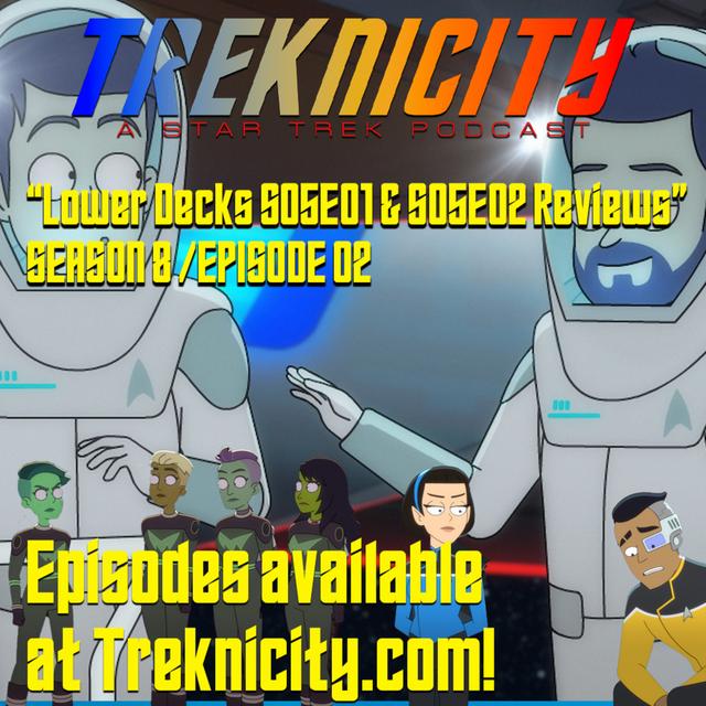 Treknicity - Season 08 - Episode 02 - "Lower Decks S05E01 & S05E02 Reviews" - podcast episode cover