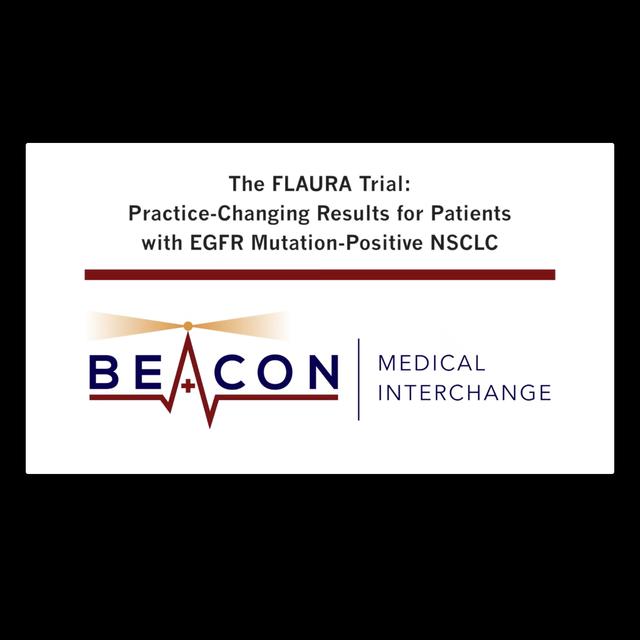 The FLAURA Trial: Practice-Changing Results for Patients with EGFR Mutation-Positive NSCLC (BMIC-007) - podcast episode cover