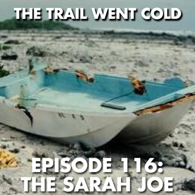 The Trail Went Cold - Episode 116 - The Sarah Joe - podcast episode cover