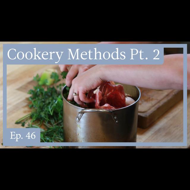 Ep. 46:  Cookery Methods, Part 2 - podcast episode cover