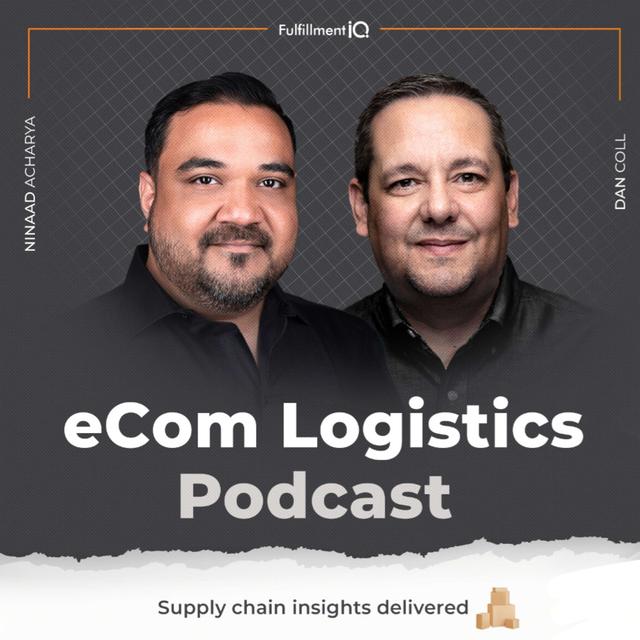 Introducing eCom Logistics Podcast with Ninaad Acharya and Dan Coll - podcast episode cover