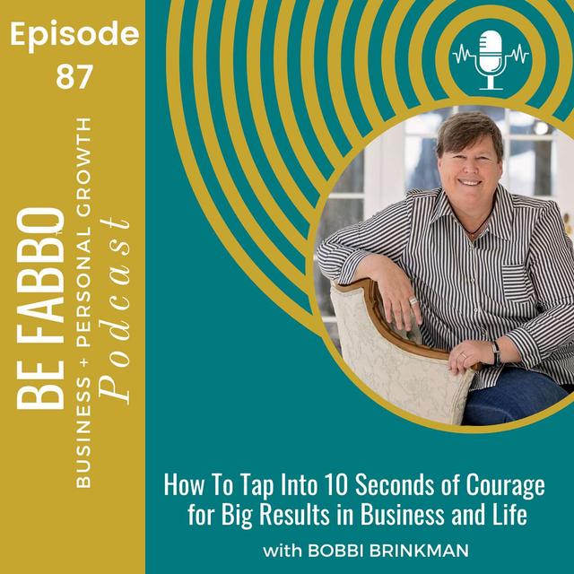 87: How To Tap Into 10 Seconds of Courage for Big Results in Business and Life - podcast episode cover