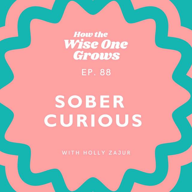 Sober Curious: Questioning the Norms of Alcohol Consumption- Part 1 (88) - podcast episode cover