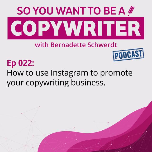 COPYWRITER 022: How to use Instagram to promote your copywriting business - podcast episode cover