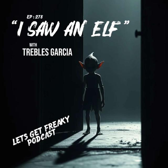 #Ep278: "I Saw An Elf" with Trebles Garcia - podcast episode cover