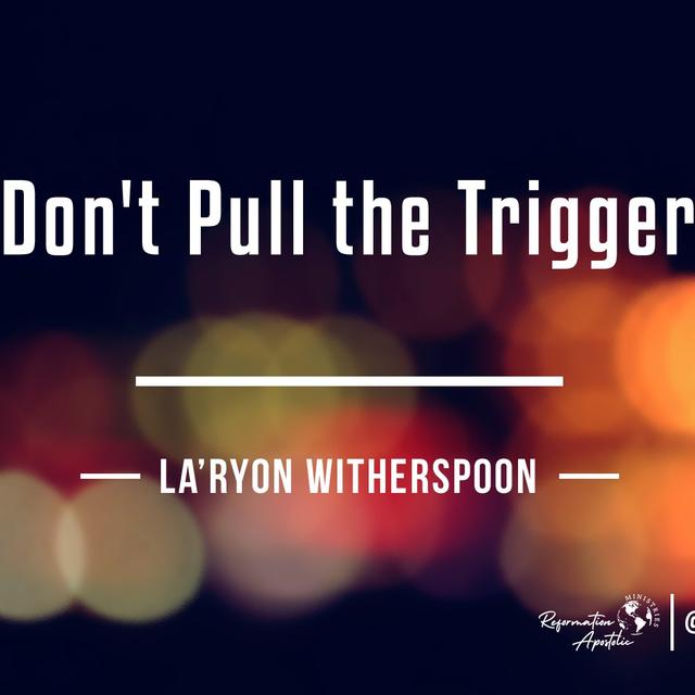 Don't Pull the Trigger - podcast episode cover