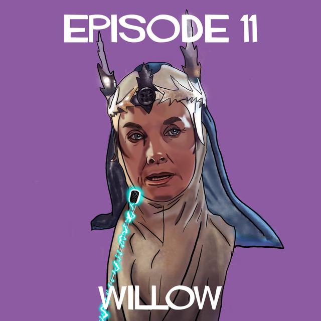 Episode 11: Willow - podcast episode cover