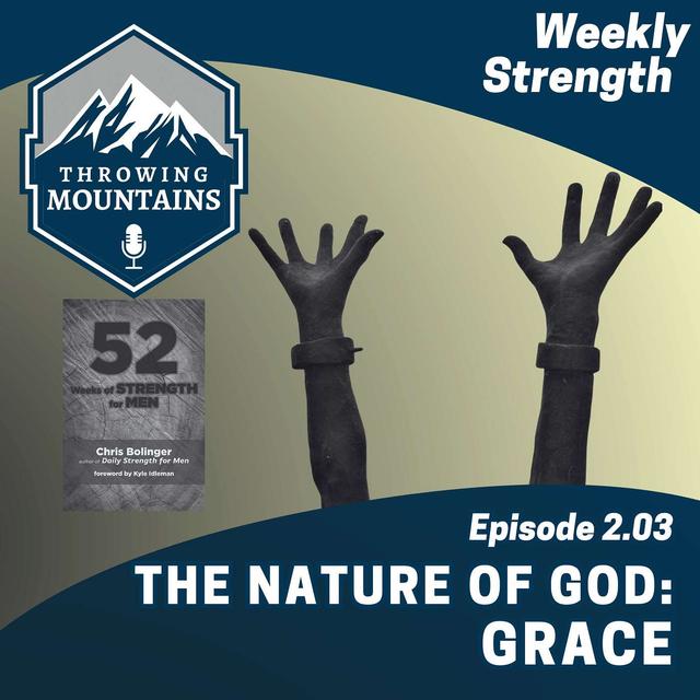 Weekly Strength 2.03: The Nature of God -- Grace - podcast episode cover