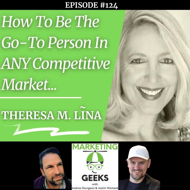 Theresa M. Lina on How To Be The Go-To Person In ANY Competitive Market... - podcast episode cover