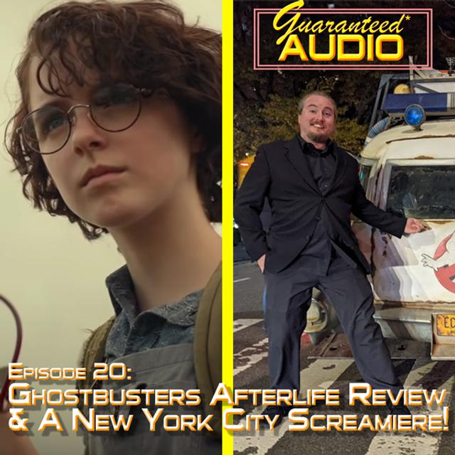 Guaranteed* Audio Episode 20 | Ghostbusters Afterlife Review & A New York City SCREAMiere! - podcast episode cover