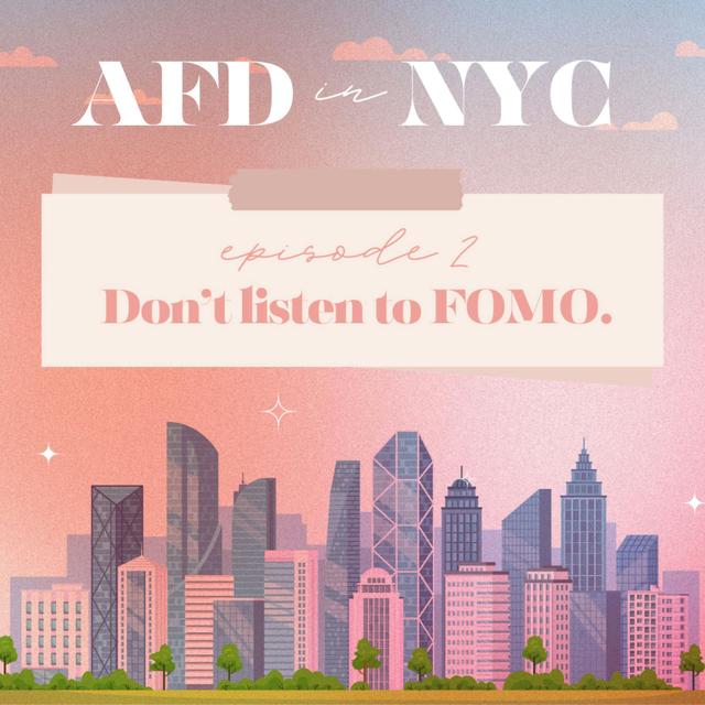 AFD in NYC 2024: Episode 2 - Don’t Listen to FOMO - podcast episode cover
