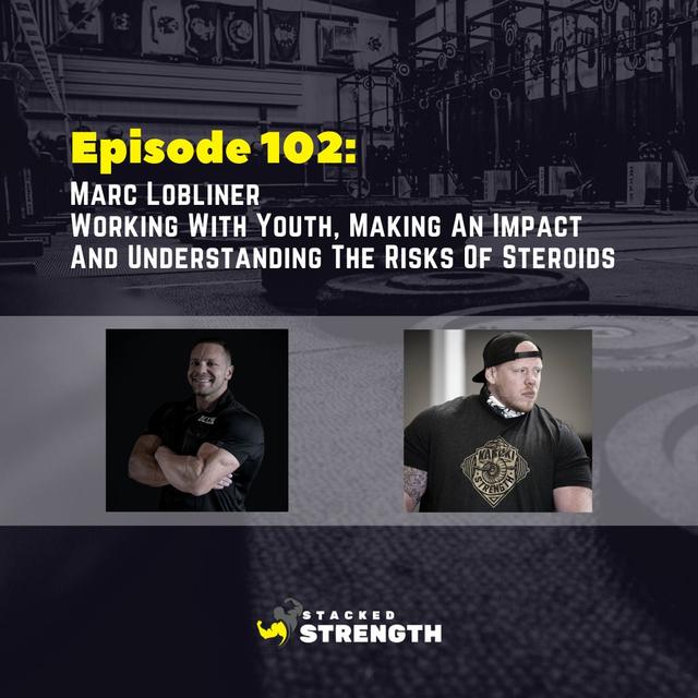 #102 Marc Lobliner - Working With Youth, Making An Impact And Understanding The Risks Of Steroids - podcast episode cover