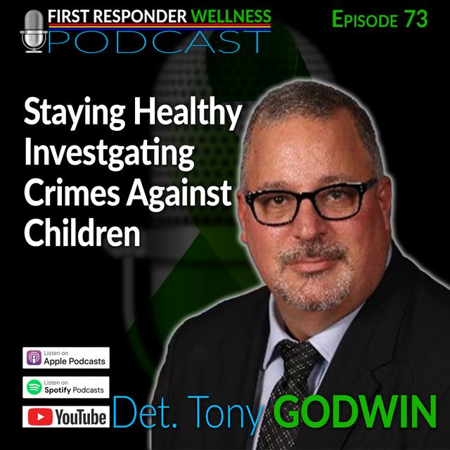 73 - Staying Healthy Investigating Crimes Against Children with Tony Godwin - podcast episode cover