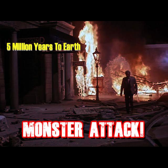 Five Million Years To Earth | Monster Attack Ep.86 - podcast episode cover