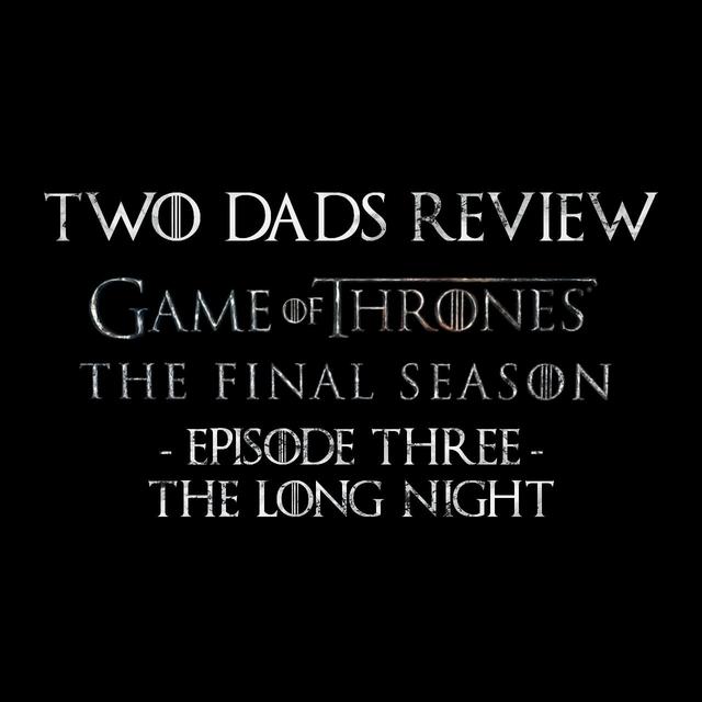 92: Game of Thrones - Season 8 Episode 3 - "The Long Night" - Recap and Review - podcast episode cover