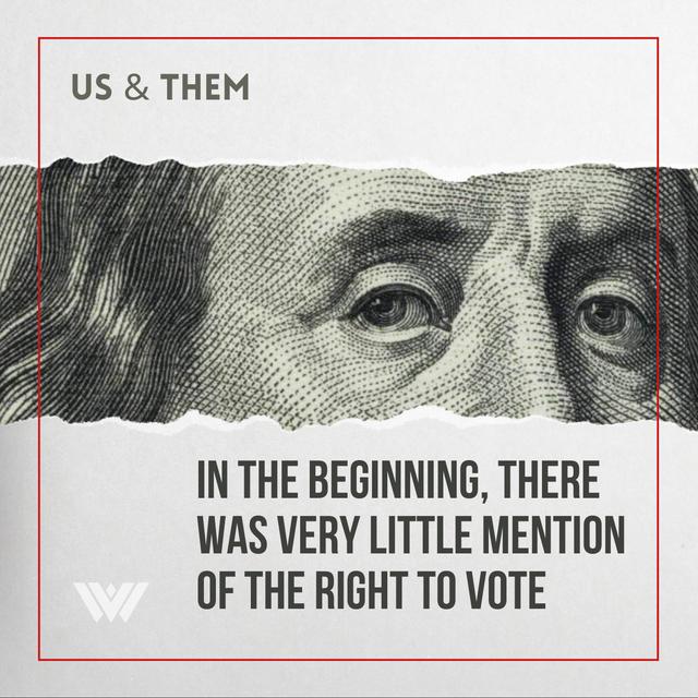 Us & Them: In The Beginning, There Was Very Little Mention Of The Right To Vote - podcast episode cover