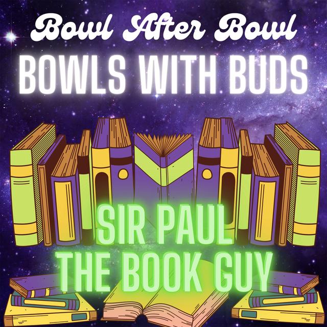 Episode 171 ★ Bowls With Buds ★ Sir Paul the Book Guy - podcast episode cover