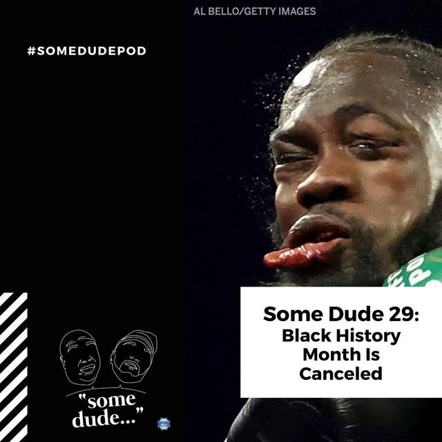 Some Dude 29: Black History Month Is Canceled - podcast episode cover