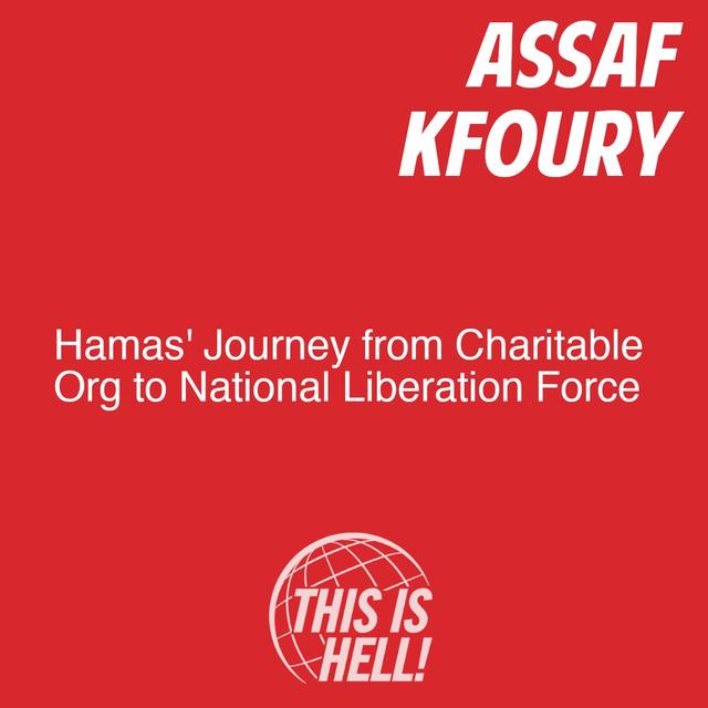 Hamas' Journey from Charitable Org to National Liberation Force / Assaf Kfoury - podcast episode cover