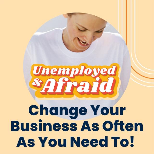 Change Your Business As Often As You Need To! - podcast episode cover