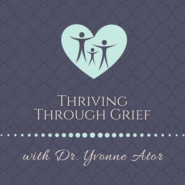 Thriving Through Grief with Executive Coach Dr. Yvonne Ator - podcast episode cover