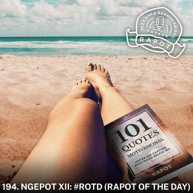 194. NGEPOT XII: #ROTD (Rapot of The Day) - podcast episode cover