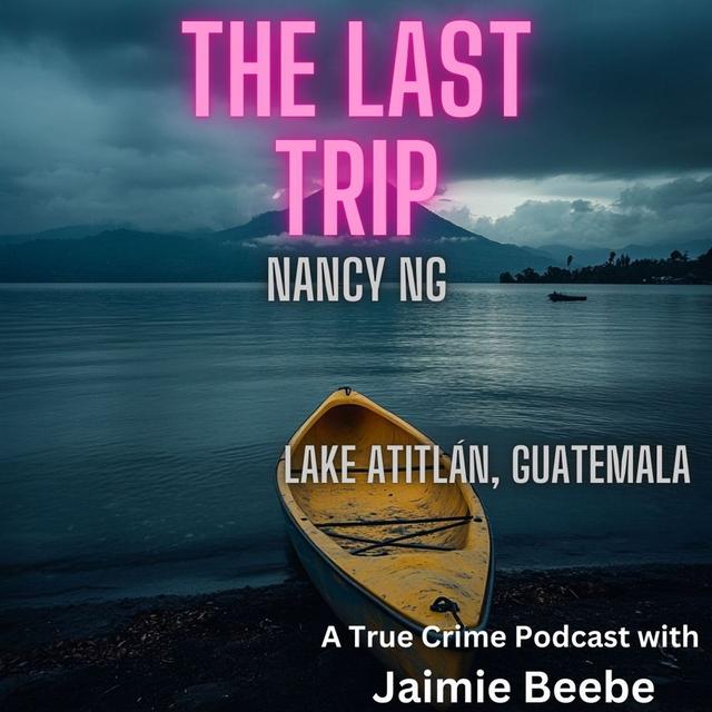 46: Nancy Ng: Lake Atitlán, Gautemala - podcast episode cover